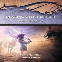 Anne Hamilton Dealing with Resheph: Spirit of Trouble: Strategies for the in White