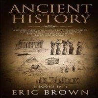 Eric Brown Ancient History: A Concise Overview of Ancient Egypt, Ancient