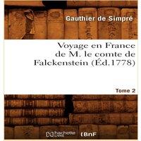 Sans Auteur Voyage en France de M. le comte de Falckenstein. Tome 2 (Ed.1778)