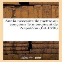 Sans Auteur Sur la necessite de mettre au concours le monument de Napoleon