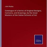 John Bayley Catalogue of a Series of Original Designs, Cartoons, & Drawings