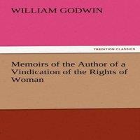 William Godwin Memoirs of the Author of a Vindication of the Rights of Woman