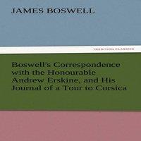 James Boswell Boswell's Correspondence with the Honourable Andrew Erskine, and