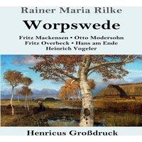 Rainer Maria Rilke Worpswede (Grossdruck):Fritz Mackensen, Otto Modersohn, Fritz
