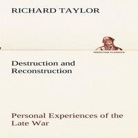 Richard Taylor Destruction & Reconstruction: Personal Experiences of the Late in White