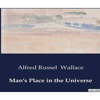 Alfred Russel Wallace Man's Place in the Universe:Exploring the Possibility of Life