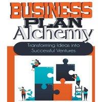 Peter James Business Plan Alchemy: Transforming Ideas Into Successful Business