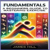 James Hill Fundamentals: A Beginner's Guide to Mastering Essential