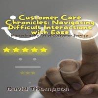 David Thompson Customer Care Chronicles: Mastering the Art of Customer Service