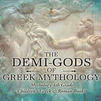Baby Professor The Demi-Gods of Greek Mythology - Mythology 4th Grade Children's in White