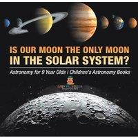 Baby Professor Is Our Moon the Only Moon In the Solar System? Astronomy for 9 in White