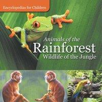 Baby Professor Animals of the Rainforest Wildlife of the Jungle Encyclopedias for