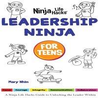 Mary Nhin Leadership Ninja for Teens: A Ninja Life Hacks Guide to Unlocking in White