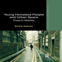 Emma Jackson Young Homeless People & Urban Space: Fixed in Mobility Paperback