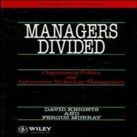 David Knights Managers Divided: Organisation Politics & Information Technology