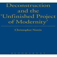 Christopher Norris Deconstruction & the 'Unfinished Project of Modernity' Paperback
