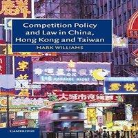Mark Williams Competition Policy & Law in China, Hong Kong & Taiwan