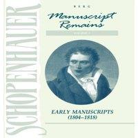 Arthur Schopenhauer Manuscript Remains, Volume I: Early Manuscripts (184-1818)