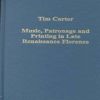 Tim Carter Music, Patronage & Printing in Late Renaissance Florence