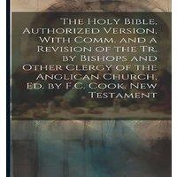 Anonymous The Holy Bible, Authorized Version, With Comm. & a Revision of