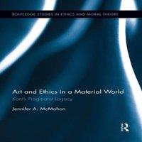 Jennifer McMahon Art & Ethics in a Material World: Kant's Pragmatist Legacy in White