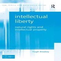 Hugh Breakey Intellectual Liberty: Natural Rights & Intellectual Property
