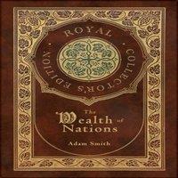 Adam Smith The Wealth of Nations: Complete (Royal Collector's Edition) (Case
