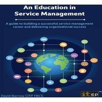 David Barrow An Education in Service Management: A guide to building a