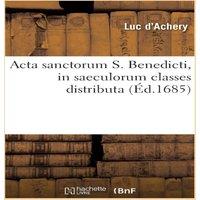 Sans Auteur Acta sanctorum S. Benedicti, in saeculorum classes distributa