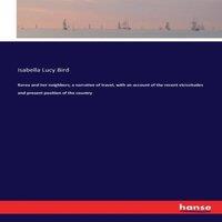 Isabella Lucy Bird Korea & her neighbors; a narrative of travel, with an account of