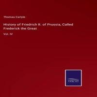Thomas Carlyle History of Friedrich II. of Prussia, Called Frederick the