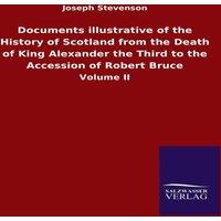 Joseph Stevenson Documents illustrative of the History of Scotland from the Death
