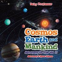 Baby Professor Cosmos, Earth & Mankind Astronomy for Kids Vol II Astronomy