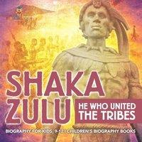 Baby Professor Shaka Zulu: He Who United the Tribes - Biography for Kids 9-12