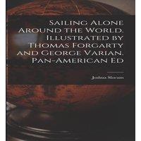 Joshua Slocum Sailing Alone Around the World. Illustrated by Thomas Forgarty and