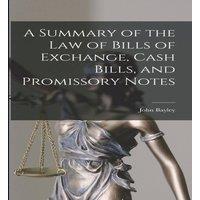 John Bayley A Summary of the Law of Bills of Exchange, Cash Bills, and