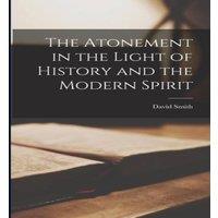 David Smith The Atonement in the Light of History & the Modern Spirit