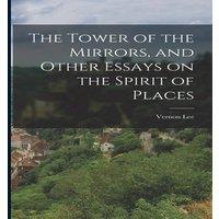 Vernon Lee The Tower of the Mirrors, & Other Essays on the Spirit of Places in White
