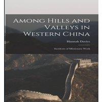 Hannah Davies Among Hills & Valleys in Western China: Incidents of Missionary