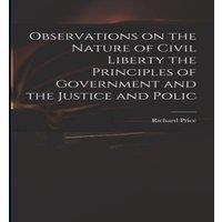 Richard Price Observations on the Nature of Civil Liberty the Principles of