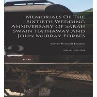 Oliver Wendell Holmes Memorials Of The Sixtieth Wedding Anniversary Of Sarah Swain