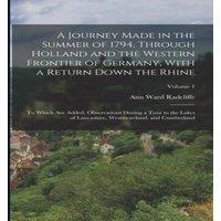 Ann Ward Radcliffe A Journey Made in the Summer of 1794, Through Holland & the