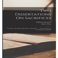 John Allen Two Dissertations On Sacrifices: The First, On All the Sacrifices