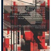 Richard Price Observations On the Nature of Civil Liberty, the Principles of
