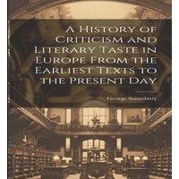 George Saintsbury A History of Criticism & Literary Taste in Europe From the in White