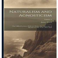 James Ward Naturalism & Agnosticism: The Gifford Lectures Delivered Before