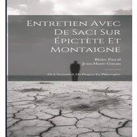 Blaise Pascal Entretien Avec De Saci Sur Epictete Et Montaigne ; De L'Autorite
