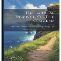 Anonymous Historical Memoir Of The O'briens: With Notes, Appendix, & A