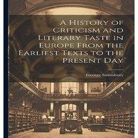 George Saintsbury A History of Criticism & Literary Taste in Europe From the