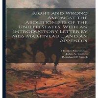 Harriet Martineau Right & Wrong Amongst the Abolitionists of the United States